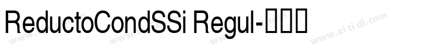 ReductoCondSSi Regul字体转换 ReductoCondSSi Regul字体转换